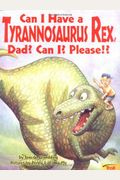 Can I Have A Tyrannosaurus Rex, Dad? Pbk