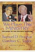 We Have This Ministry: The Heart Of The Pastor's Vocation