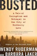 Busted: A Tale Of Corruption And Betrayal In The City Of Brotherly Love
