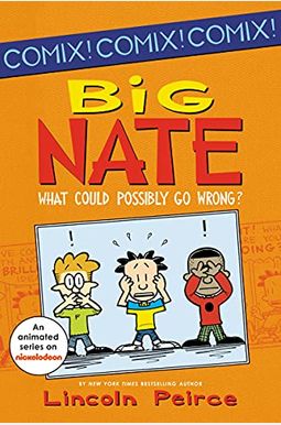 Big Nate: What Could Possibly Go Wrong? Big Nate: What Could Possibly Go Wrong?