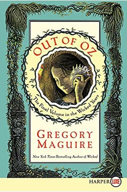 Out Of Oz: The Final Volume In The Wicked Years Out Of Oz: The Final Volume In The Wicked Years