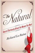 The Natural: How To Effortlessly Attract The Women You Want