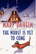 The Wurst Is Yet To Come: A Bed-And-Breakfast Mystery