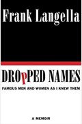 Dropped Names: Famous Men And Women As I Knew Them