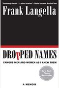 Dropped Names: Famous Men And Women As I Knew Them