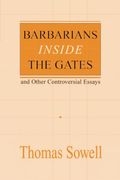 Barbarians Inside The Gates And Other Controversial Essays: Volume 450