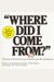 Where Did I Come From?: An Illustrated Childrens Book On Human Sexuality