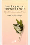 Searching For And Maintaining Peace: A Small Treatise On Peace Of Heart