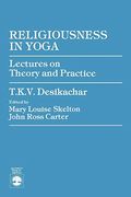 Religiousness In Yoga: Lectures On Theory And Practice