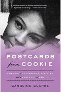 Postcards From Cookie: A Memoir Of Motherhood, Miracles, And A Whole Lot Of Mail