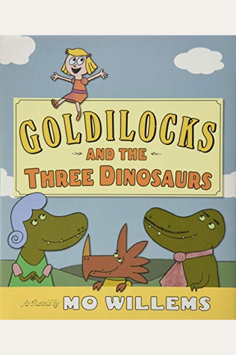 Three　Buy　As　Mo　Retold　And　By:　Willems　Goldilocks　Dinosaurs:　The　Book