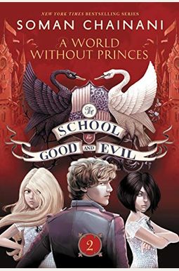 The School For Good And Evil #2: A World Without Princes: Now A Netflix Originals Movie The School For Good And Evil #2: A World Without Princes: Now A Netflix Originals Movie