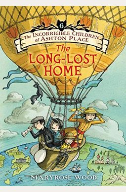 The Incorrigible Children Of Ashton Place: Book Vi: The Long-Lost Home The Incorrigible Children Of Ashton Place: Book Vi: The Long-Lost Home