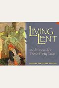 Living Lent: Meditations For These Forty Days