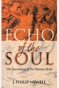 Echo Of The Soul: The Sacredness Of The Human Body