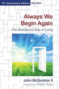 Always We Begin Again: The Benedictine Way Of Living (15th Anniversary Edition, Revised)