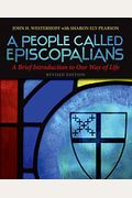 A People Called Episcopalians: A Brief Introduction To Our Way Of Life