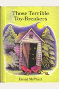 Those Terrible Toy-Breakers