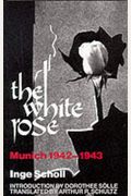 The White Rose: Munich, 1942-1943