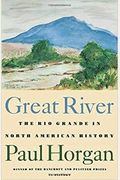 Great River: The Rio Grande In North American History. Vol. 1, Indians And Spain. Vol. 2, Mexico And The United States. 2 Vols. In