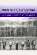 Moving History/Dancing Cultures: A Guide To The Colonial, Provincial, Federal, And Greek Revival Periods, 1630-1850