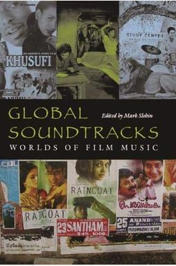 Global Soundtracks: Worlds of Film Music Global Soundtracks: Worlds of Film Music