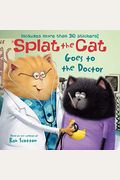 Splat The Cat Goes To The Doctor: Includes More Than 30 Stickers!
