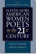 Eleven More American Women Poets In The 21st Century: Poetics Across North America