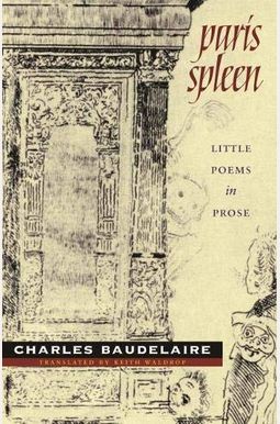 Paris Spleen: Little Poems in Prose Paris Spleen: Little Poems in Prose