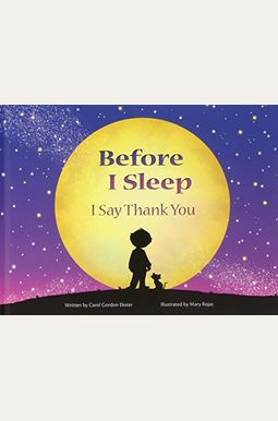 Before I Sleep I Say Thank You Before I Sleep I Say Thank You