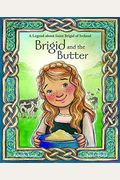 Brigid And The Butter: A Legend About St
