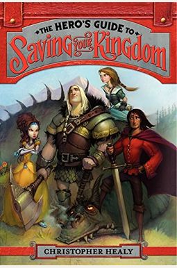 The Hero's Guide To Saving Your Kingdom The Hero's Guide To Saving Your Kingdom