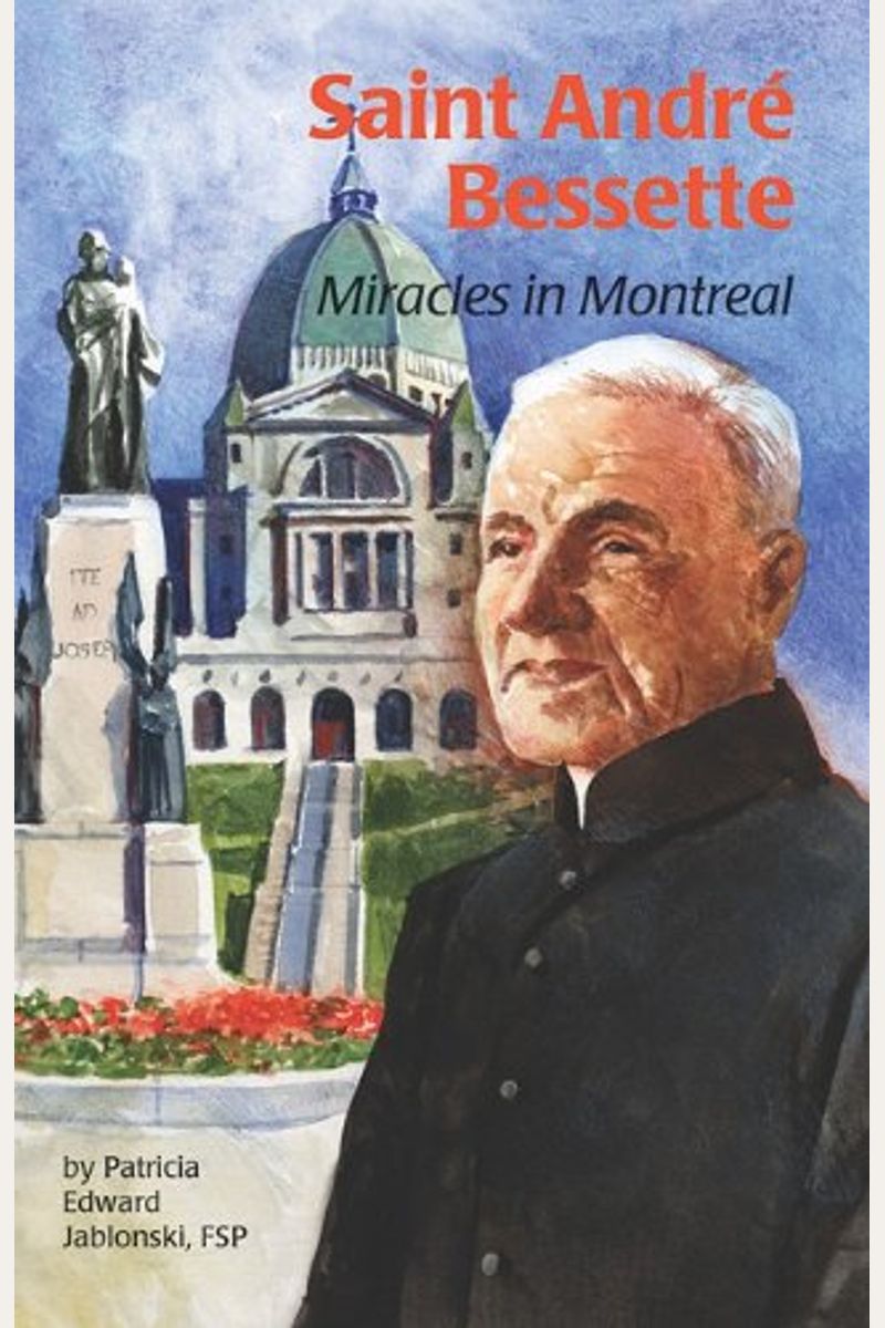 Buy Saint Andre Bessette Miracles In Montreal Book By Patricia Jablonski