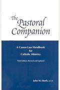 The Pastoral Companion: A Canon Law Handbook For Catholic Ministry