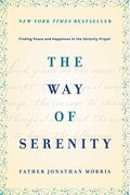 The Way Of Serenity: Finding Peace And Happiness In The Serenity Prayer