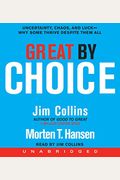 Great By Choice: Uncertainty, Chaos, And Luck--Why Some Thrive Despite Them All
