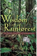 Wisdom From A Rainforest: The Spiritual Journey Of An Anthropologist