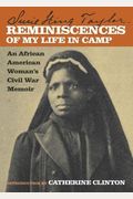 Reminiscences Of My Life In Camp: An African American Woman's Civil War Memoir