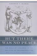 But There Was No Peace: The Role Of Violence In The Politics Of Reconstruction
