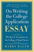 On Writing The College Application Essay: The Key To Acceptance At The College Of Your Choice