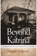 Beyond Katrina: A Meditation On The Mississippi Gulf Coast (Sarah Mills Hodge Fund Publication)