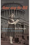 Alone Atop The Hill: The Autobiography Of Alice Dunnigan, Pioneer Of The National Black Press