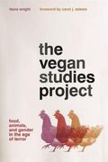The Vegan Studies Project: Food, Animals, and Gender in the Age of Terror