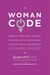 Womancode: Perfect Your Cycle, Amplify Your Fertility, Supercharge Your Sex Drive, And Become A Power Source