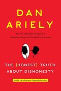 The Honest Truth About Dishonesty: How We Lie To Everyone---Especially Ourselves