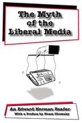The Myth Of The Liberal Media: An Edward Herman Reader