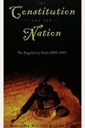 The Constitution And The Nation: The Regulatory State, 1890-1945