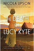 The Death Of Lucy Kyte: A New Mystery Featuring Josephine Tey (Josephine Tey Mysteries)