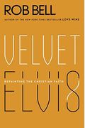 Velvet Elvis: Repainting The Christian Faith