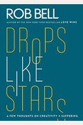 Drops Like Stars: A Few Thoughts On Creativity And Suffering